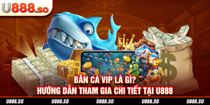 Bắn cá vip