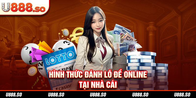 Hình thức đánh lô đề online tại nhà cái