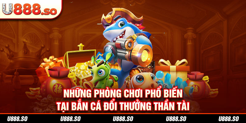 Các phòng chơi phổ biến 