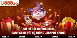 Nổ Hũ Đổi Thưởng 98WIN - Sảnh Game Với Hệ Thống Jackpot Khủng